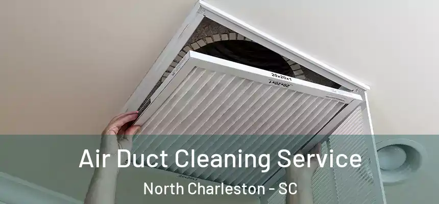Air Duct Cleaning Service North Charleston - SC