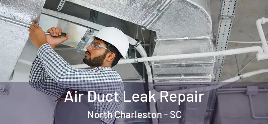  Air Duct Leak Repair North Charleston - SC