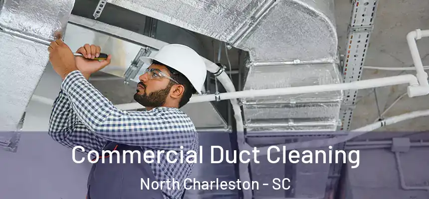  Commercial Duct Cleaning North Charleston - SC