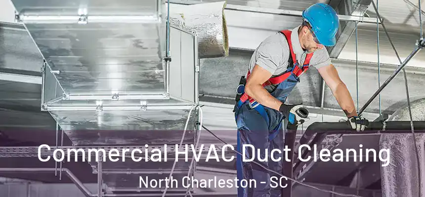  Commercial HVAC Duct Cleaning North Charleston - SC