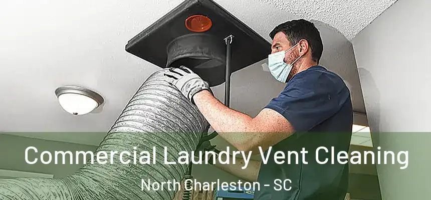 Commercial Laundry Vent Cleaning North Charleston - SC