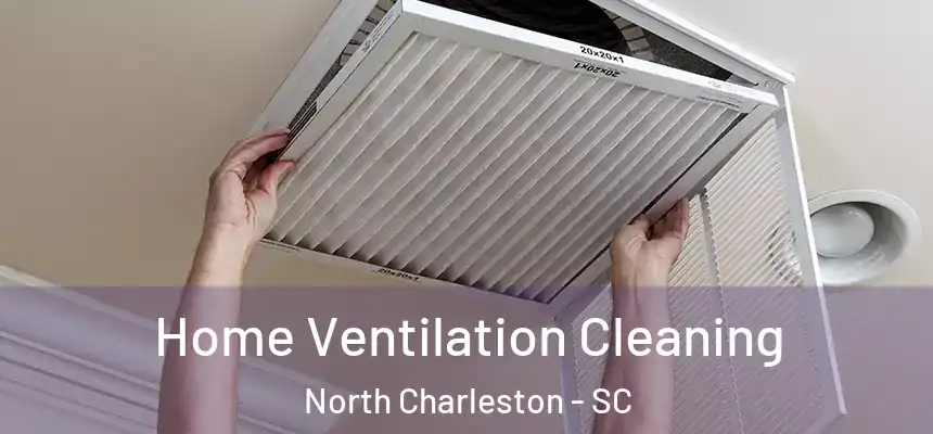 Home Ventilation Cleaning North Charleston - SC
