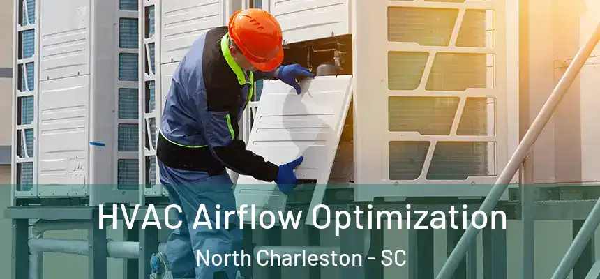 HVAC Airflow Optimization North Charleston - SC