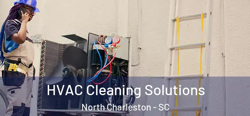HVAC Cleaning Solutions North Charleston - SC