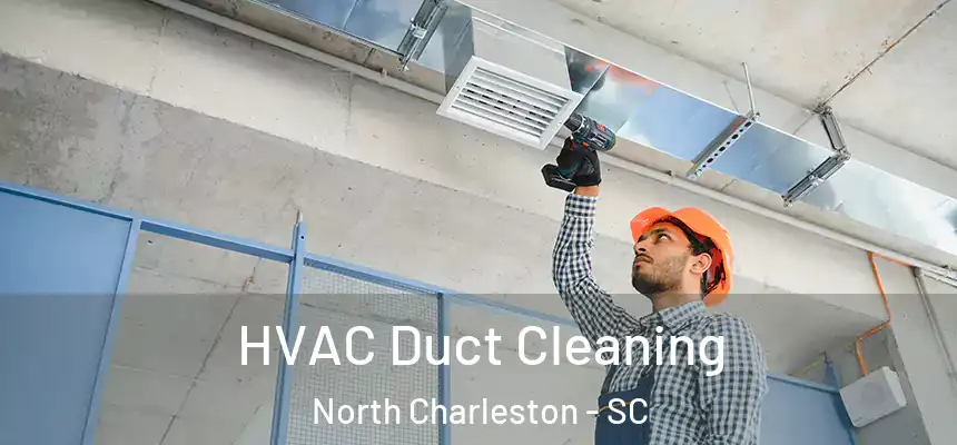 HVAC Duct Cleaning North Charleston - SC