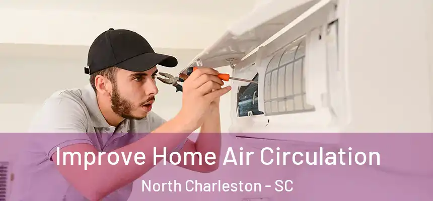  Improve Home Air Circulation North Charleston - SC