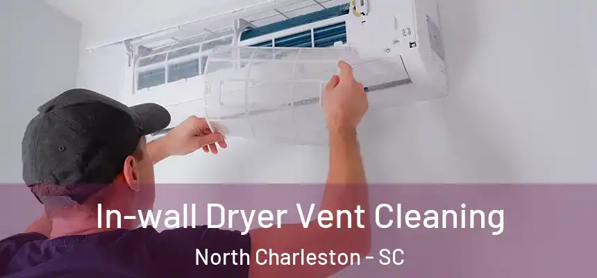 In-wall Dryer Vent Cleaning North Charleston - SC