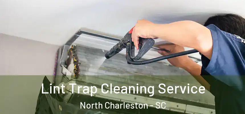 Lint Trap Cleaning Service North Charleston - SC